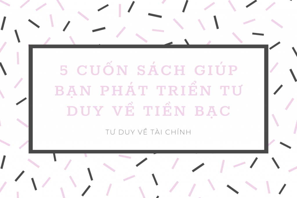 5 cuốn sách tư duy về tài chính