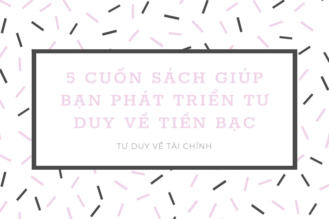 5 cuốn sách tư duy về tài chính