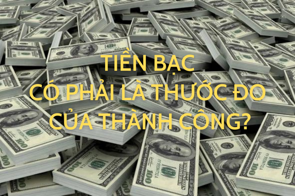 tiền bạc co phải là thước đo thành công